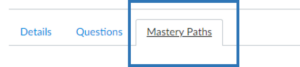 Select the Edit button and then select the Mastery Paths tab