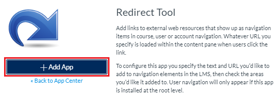 Redirect Tool - Add links to external web resources that show up as navigation items in course, user, or account navigation. Whatever URL you specify is loaded within the content pane when users click the link.To configure this app you specify the text and URL you'd like to add to navigation elements in the LMS, then check the areas you'd like it added to. User navigation will only appear f this app is installed at the root level.